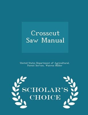 Crosscut Saw Manual - Scholar's Choice Edition by United States Department of Agricultural