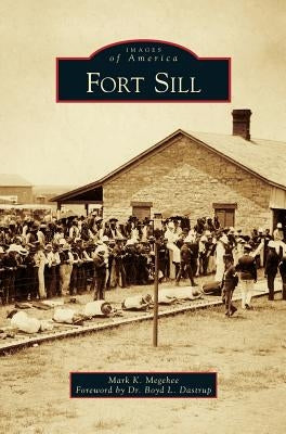Fort Sill by Megehee, Mark K.