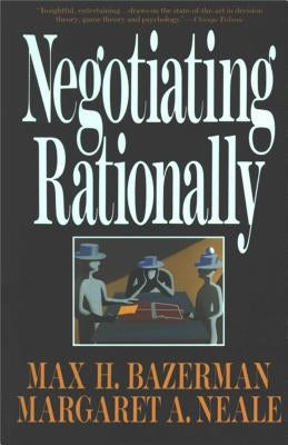 Negotiating Rationally by Bazerman, Max H.