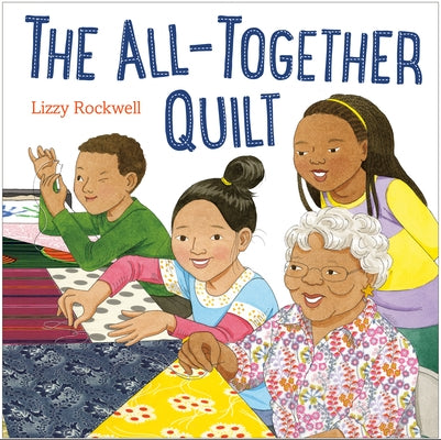 The All-Together Quilt by Rockwell, Lizzy