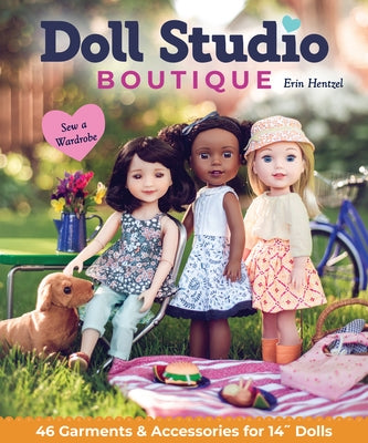 Doll Studio Boutique: Sew a Wardrobe; 46 Garments & Accessories for 14" Dolls by Hentzel, Erin