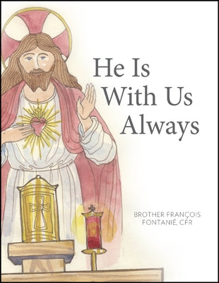 He Is with Us Always by Marie, Brother Francois, Cfr