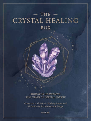 The Crystal Healing Box: Tools for Harnessing the Power of Crystal Energy by Lilly, Sue