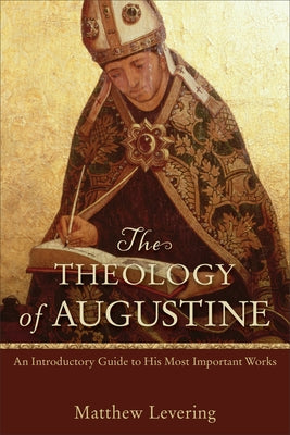 Theology of Augustine by Levering, Matthew