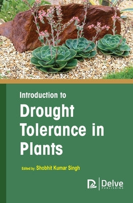 Introduction to Drought Tolerance in Plants by Kumar Singh, Shobhit
