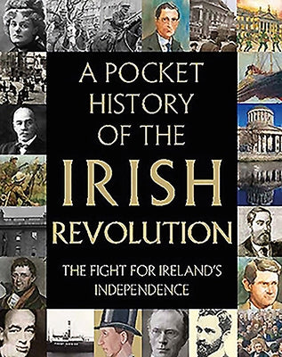 A Pocket History of the Irish Revolution: The Fight for Ireland's Independence by Killeen, Richard