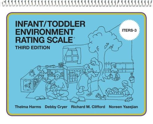 Infant/Toddler Environment Rating Scale (Iters-3) by Harms, Thelma