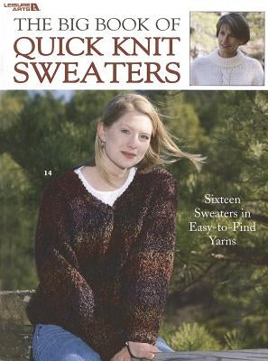 The Big Book of Quick Knit Sweaters by Leisure Arts