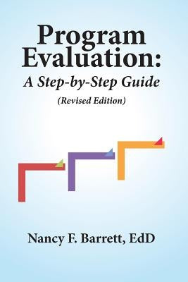 Program Evaluation: A Step-by-Step Guide (Revised Edition) by Barrett Edd, Nancy F.