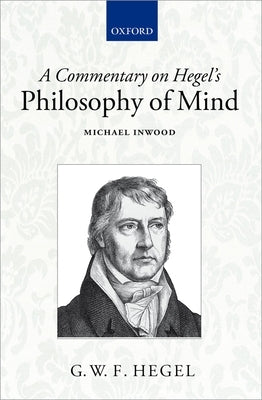 A Commentary on Hegel's Philosophy of Mind by Inwood, Michael