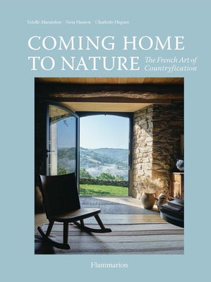 Coming Home to Nature: The French Art of Countryfication by Hansen, Gesa