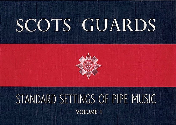 Scots Guards - Volume 1: Standard Settings of Pipe Music by Hal Leonard Corp