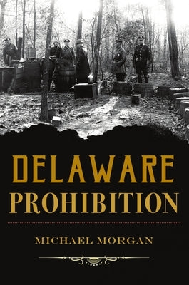 Delaware Prohibition by Morgan, Michael