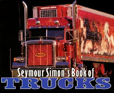 Seymour Simon's Book of Trucks by Simon, Seymour