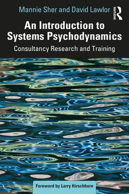 An Introduction to Systems Psychodynamics: Consultancy Research and Training by Lawlor, David