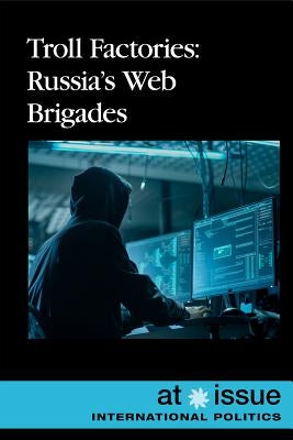 Troll Factories: Russia's Web Brigades by Karpan, Andrew