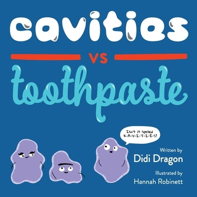 Cavities vs. Toothpaste by Dragon, Didi