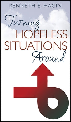 Turning Hopeless Situations by Hagin, Kenneth E.