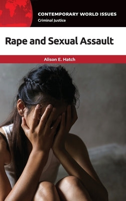 Rape and Sexual Assault: A Reference Handbook by Hatch, Alison E.