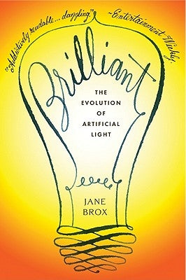 Brilliant: The Evolution of Artificial Light by Brox, Jane