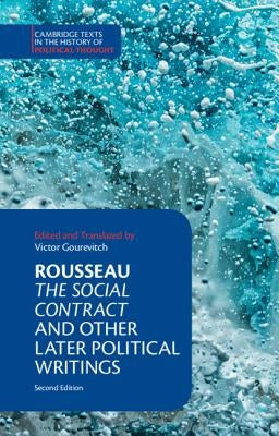 Rousseau: The Social Contract and Other Later Political Writings by Gourevitch, Victor