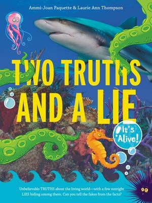 Two Truths and a Lie: It's Alive! by Paquette, Ammi-Joan