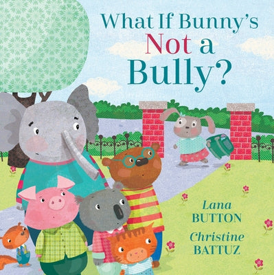 What If Bunny's Not a Bully? by Button, Lana