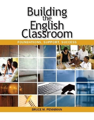 Building the English Classroom by Penniman, Bruce M.