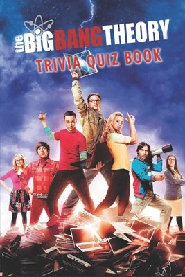 The Big Bang Theory: Trivia Quiz Book by Floryshak, Nathan