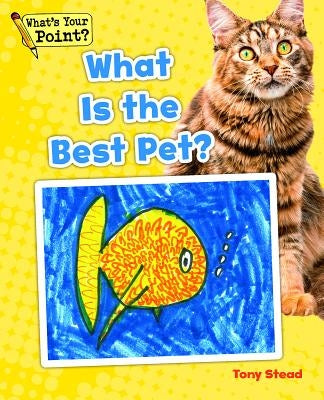 What Is the Best Pet? by Stead, Tony