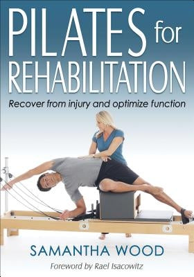 Pilates for Rehabilitation by Wood, Samantha