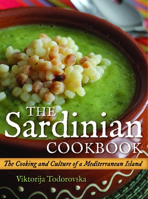 The Sardinian Cookbook: The Cooking and Culture of a Mediterranean Island by Todorovska, Viktorija