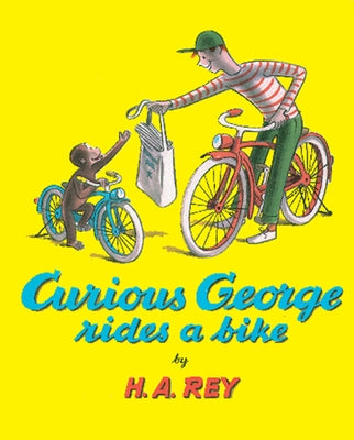 Curious George Rides a Bike by Rey, H. A.
