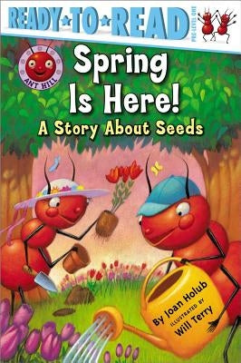 Spring Is Here!: A Story about Seeds (Ready-To-Read Pre-Level 1) by Holub, Joan