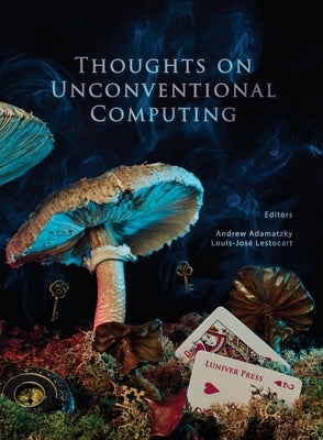 Thoughts on unconventional computing by Adamatzky, Andrew