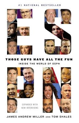 Those Guys Have All the Fun: Inside the World of ESPN by Shales, Tom