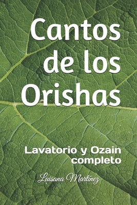 Cantos de los Orishas: Lavatorio y Ozain completo by Mart&#237;nez, Luisana