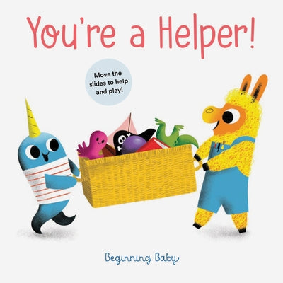 You're a Helper!: Beginning Baby by Chronicle Books