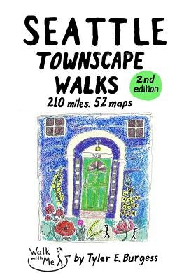 Seattle Townscape Walks by Burgess, Tyler E.