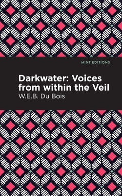 Darkwater: Voices from Within the Veil by Du Bois, W. E. B.