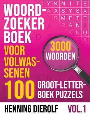 Woordzoeker Boek voor Volwassenen - 100 Groot-Letterboek Puzzels - 3000 Woorden: Ervaar het plezier van klassieke woordzoekers by Dierolf, Henning