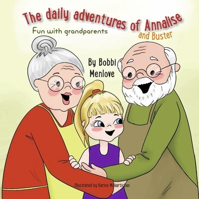 The Daily Adventures of Annalise and Buster: Fun with Grandparents Volume 2 by Menlove, Bobbi