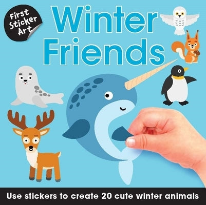 First Sticker Art: Winter Friends: Use Stickers to Create 20 Cute Winter Animals by Savva, Ksenya