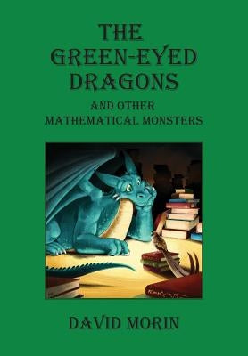 The Green-Eyed Dragons and Other Mathematical Monsters by Morin, David J.