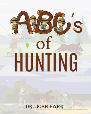 ABC's of Hunting by Farr, Josh