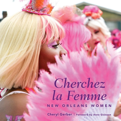 Cherchez La Femme: New Orleans Women by Gerber, Cheryl