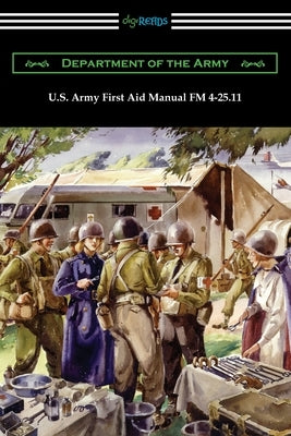 U.S. Army First Aid Manual FM 4-25.11 by Department of the Army