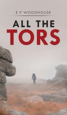 All the Tors by Woodhouse, E. P.