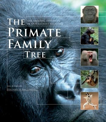 The Primate Family Tree: The Amazing Diversity of Our Closest Relatives by Redmond, Ian