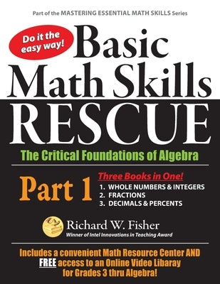 Basic Math Skills Rescue, Part 1: The Critical Foundations of Algebra by Fisher, Richard W.